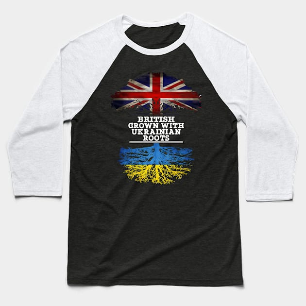 British Grown With Ukrainian Roots - Gift for Ukrainian With Roots From Ukraine Baseball T-Shirt by Country Flags